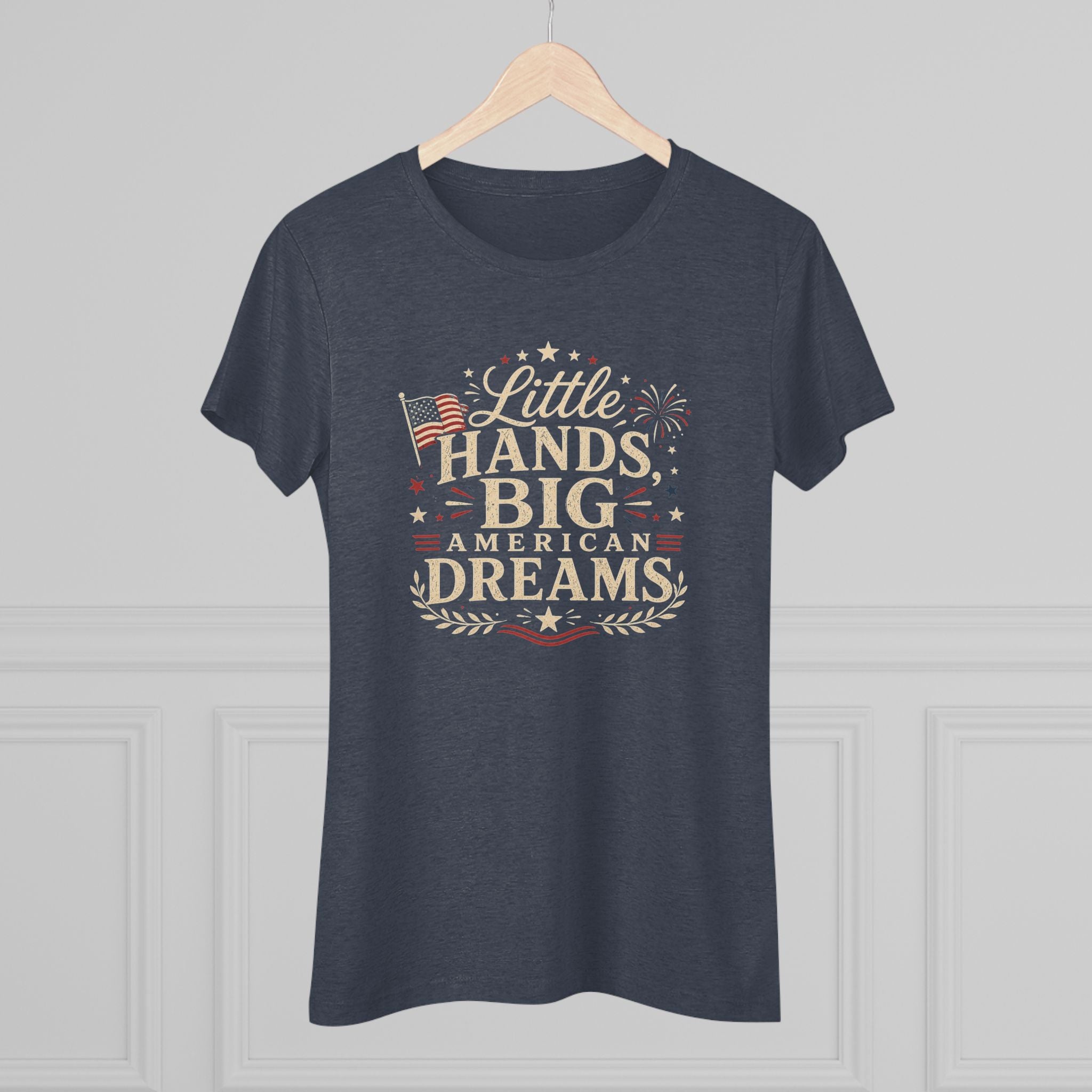 Little Hands Big American Dreams- Women's Triblend T-Shirt