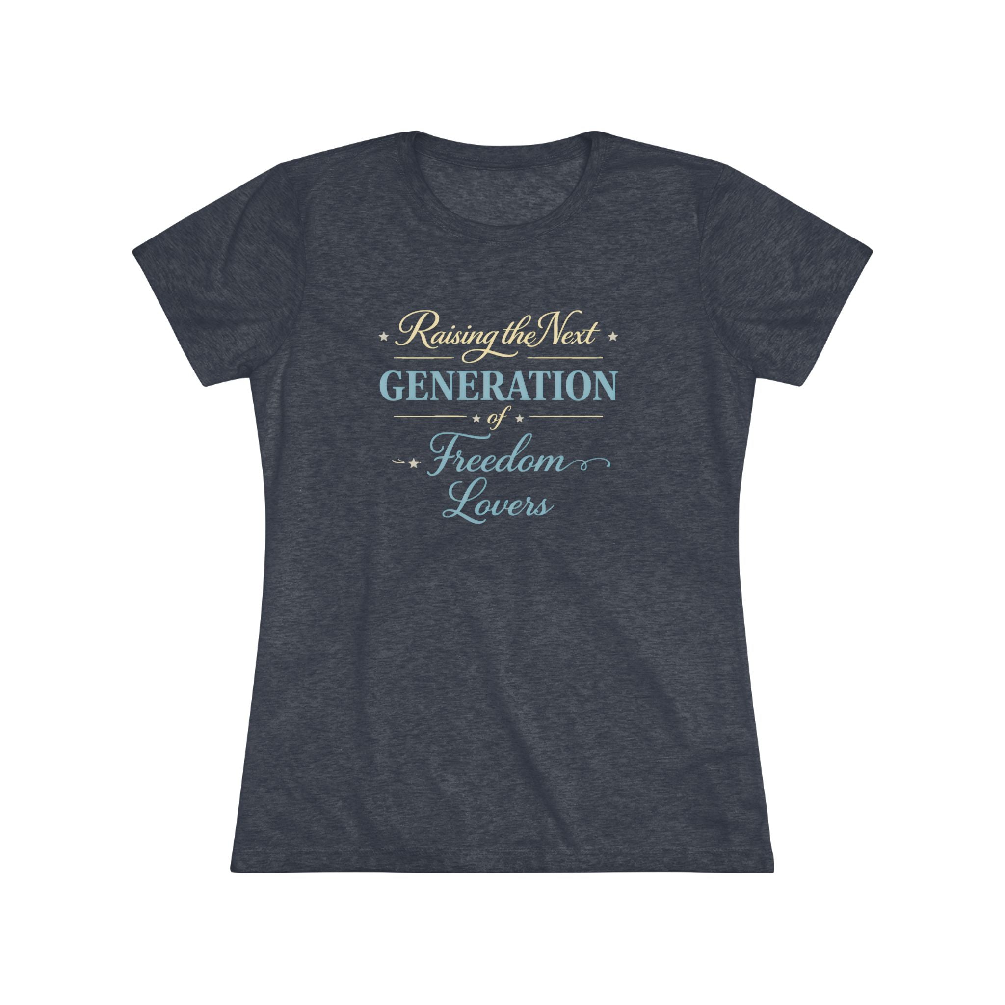 Raising the Next Generation of Freedom Lovers- Women's Super Soft T-Shirt