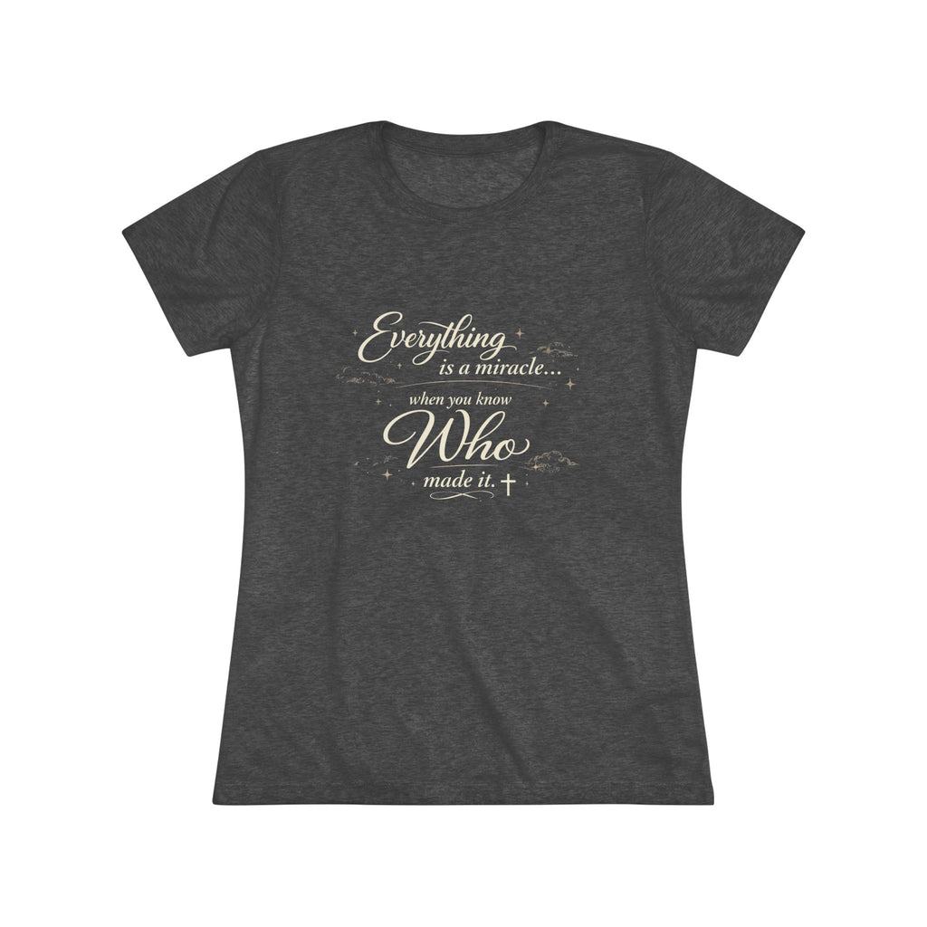 Everything is a Miracle When You Know.... Ultra Soft Women's T-Shirt