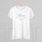 Home Begins with Her- Super Soft Triblend