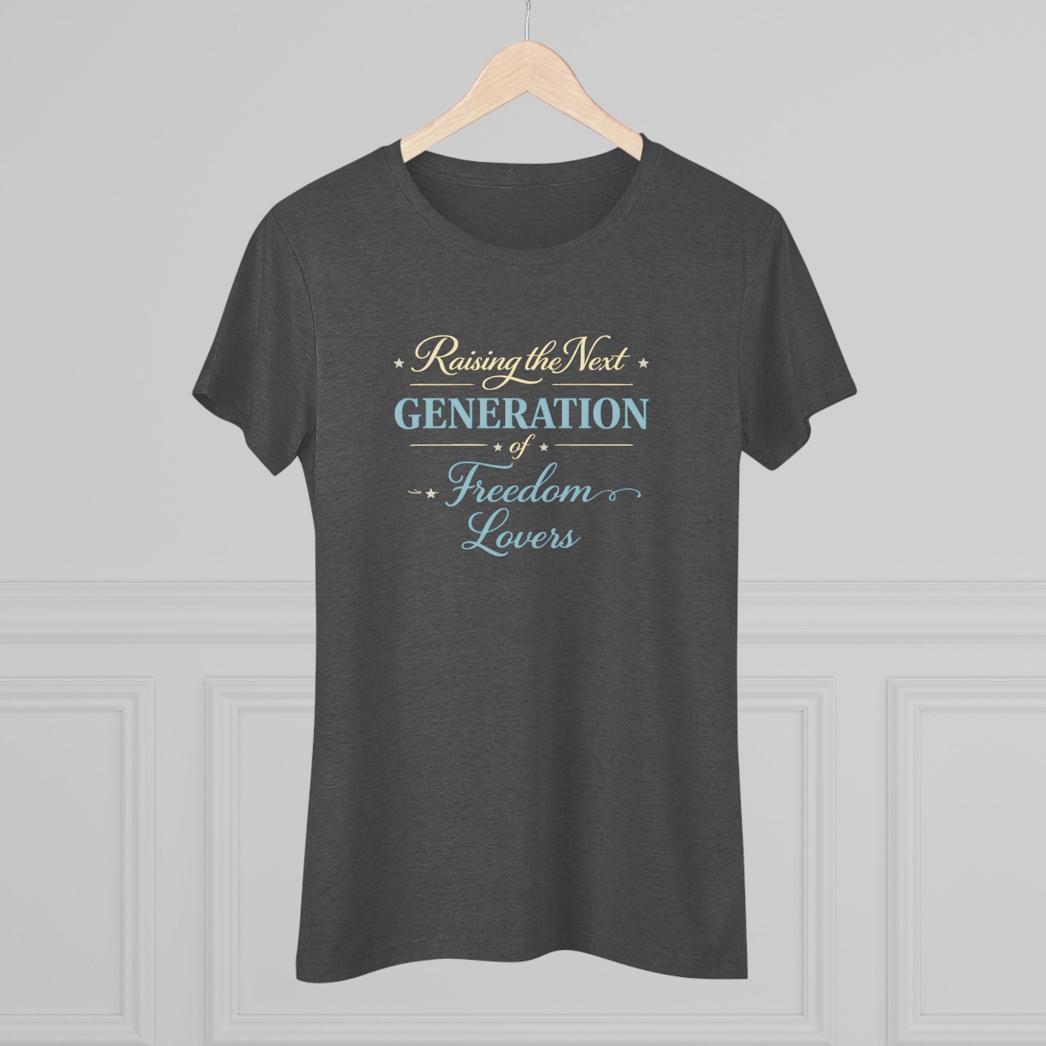 Raising the Next Generation of Freedom Lovers- Women's Super Soft T-Shirt