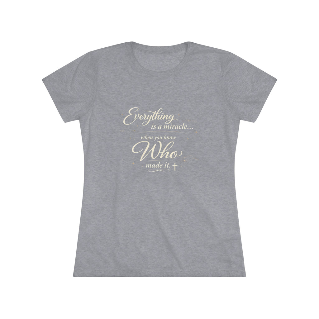 Everything is a Miracle When You Know.... Ultra Soft Women's T-Shirt