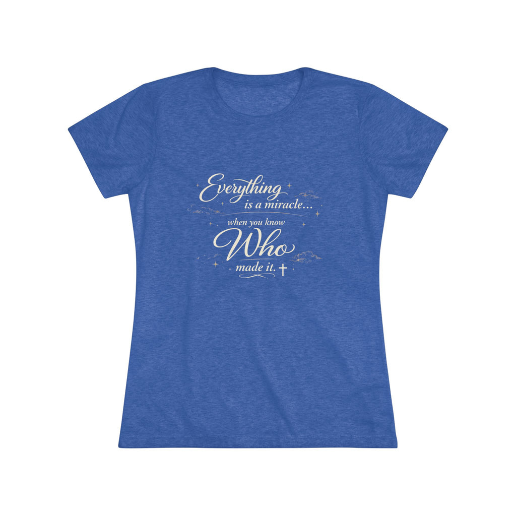 Everything is a Miracle When You Know.... Ultra Soft Women's T-Shirt