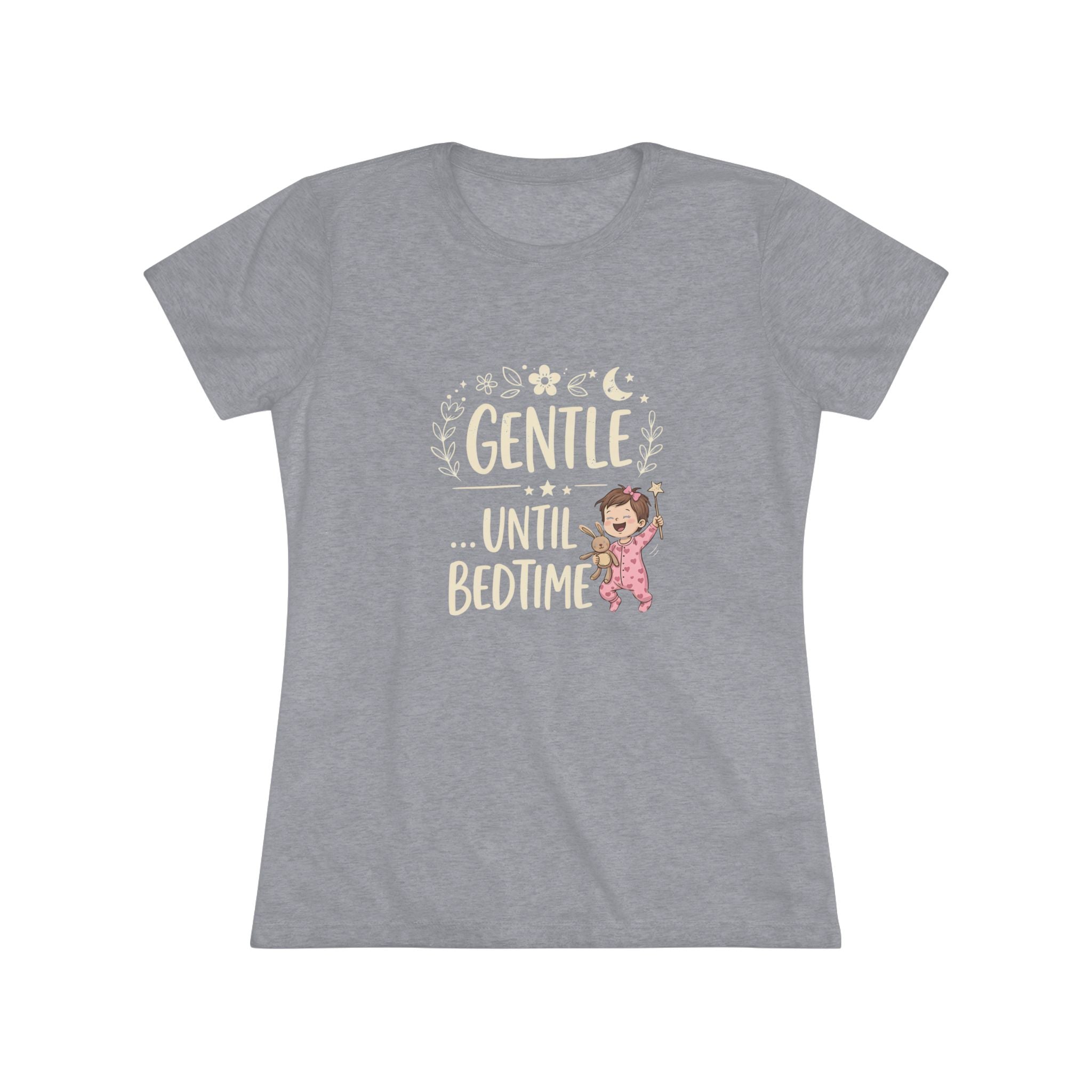 Gentle Until Bedtime (Girl baby) Ultra Soft Women's T-Shirt