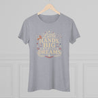 Little Hands Big American Dreams- Women's Triblend T-Shirt