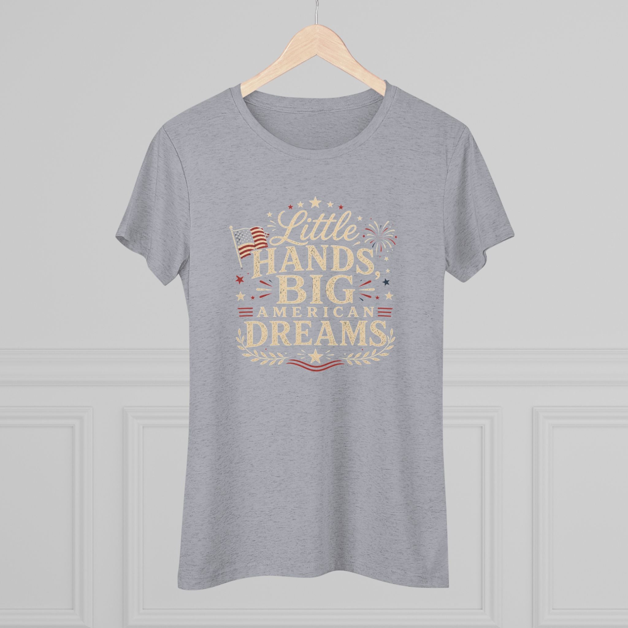 Little Hands Big American Dreams- Women's Triblend T-Shirt