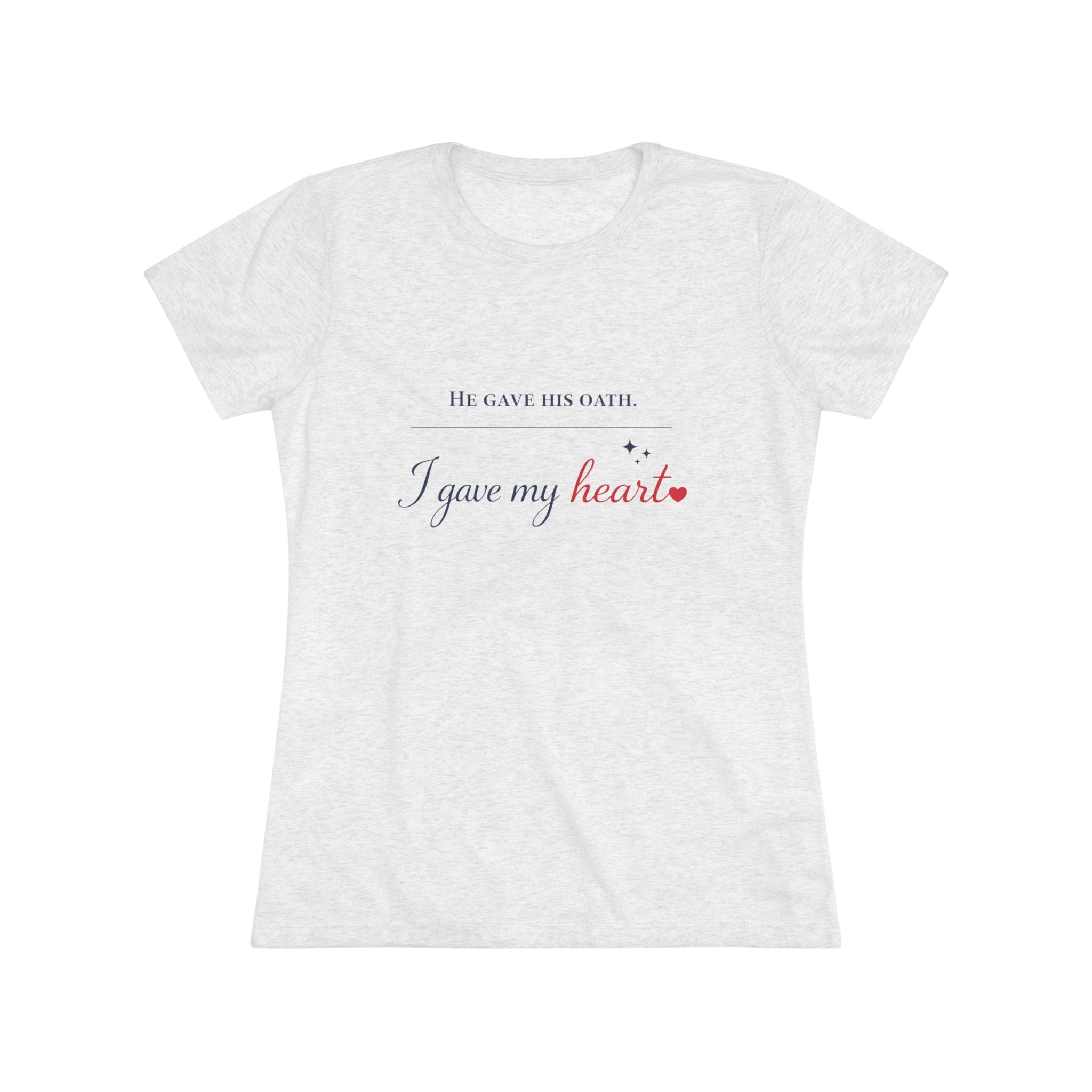 He Gave His Oath, I Gave My Heart- Women's Ultra Soft T-Shirt