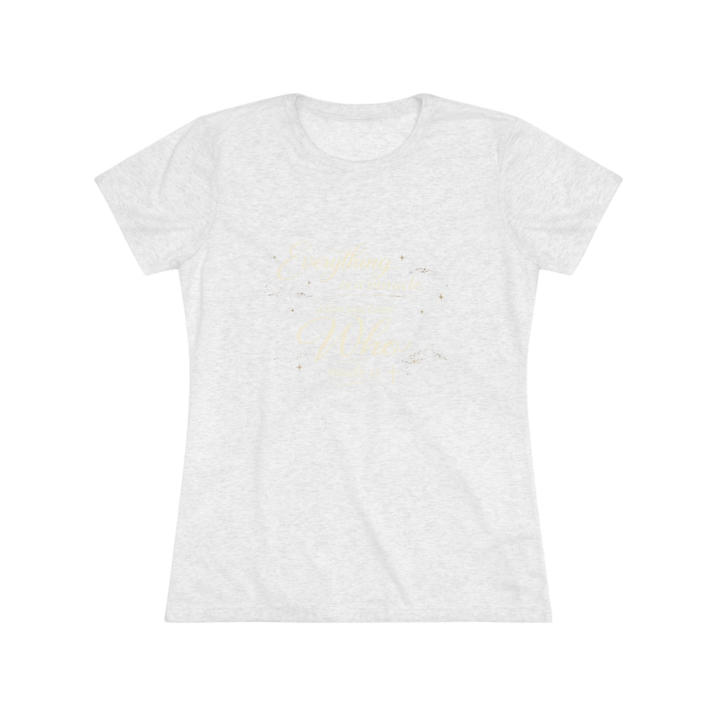Everything is a Miracle When You Know.... Ultra Soft Women's T-Shirt