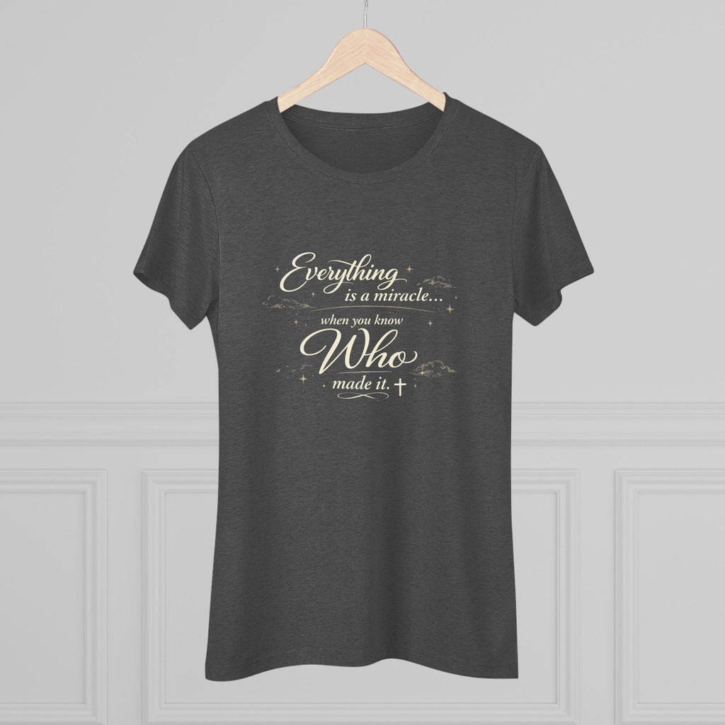Everything is a Miracle When You Know.... Ultra Soft Women's T-Shirt