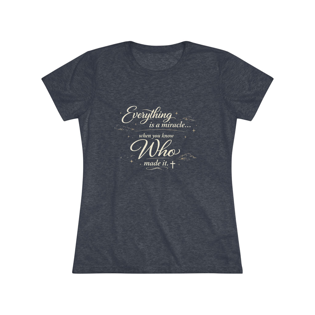 Everything is a Miracle When You Know.... Ultra Soft Women's T-Shirt