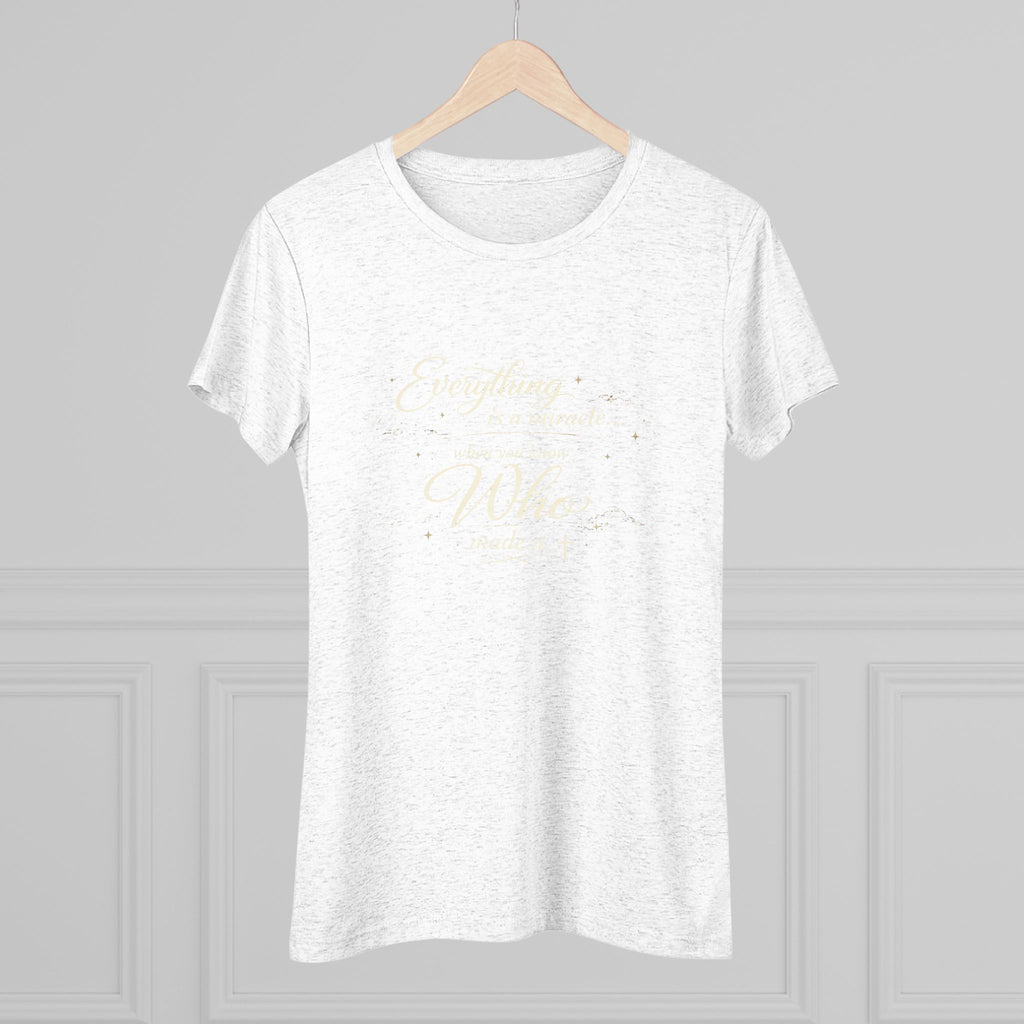 Everything is a Miracle When You Know.... Ultra Soft Women's T-Shirt