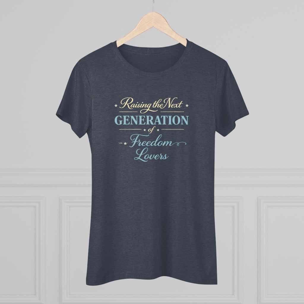 Raising the Next Generation of Freedom Lovers- Women's Super Soft T-Shirt